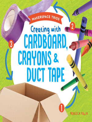 cover image of Creating with Cardboard, Crayons & Duct Tape